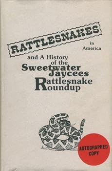 Rattlesnakes in America and a History of the Sweetwater Jaycees Rattlesnake Roundup
