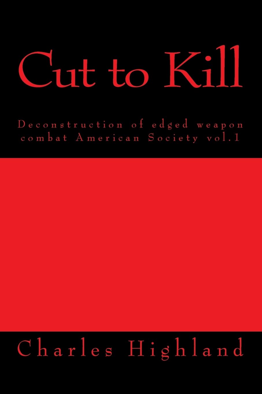 Cut to Kill: Deconstruction of Edged Combat (American Society)