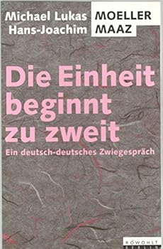 Pocket Book Die Einheit beginnt zu zweit. Ein deutsch-deutsches Zwiegespräch. ( sachbuch). [German] Book