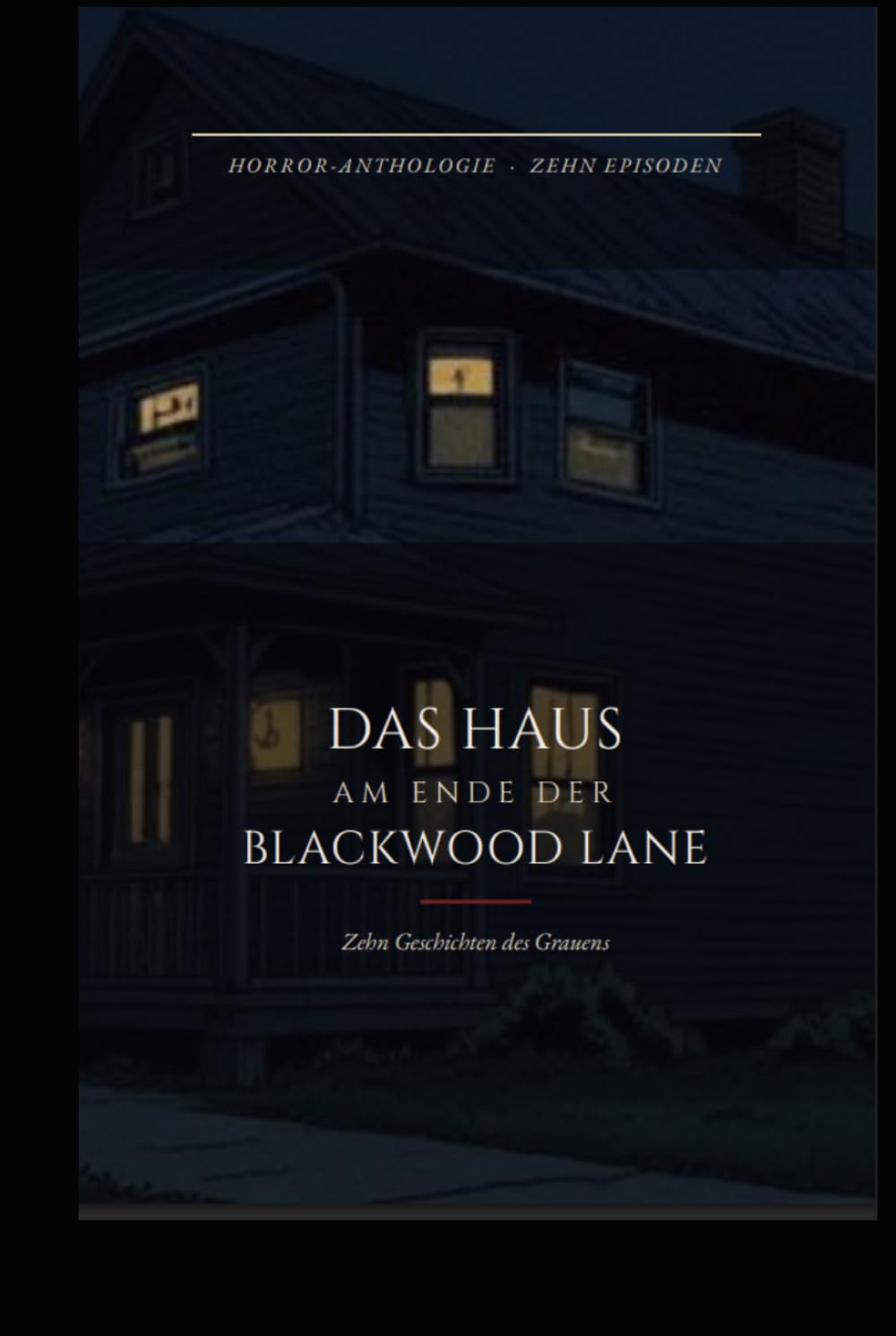 Das Haus am Ende der Blackwood Lane: Zehn Geschichten des Grauens