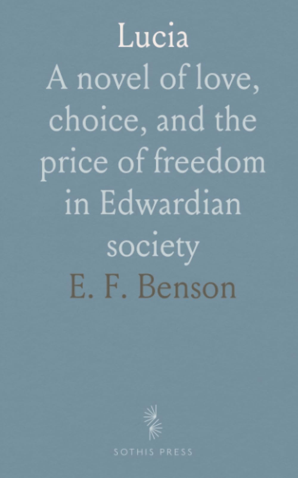 Lucia: A novel of love, choice, and the price of freedom in Edwardian society