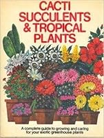 Cacti, Succulents, & Tropical Plants 0856851175 Book Cover