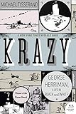 Krazy: George Herriman, a Life in Black and White – The Revelatory Biography of a Comic Pioneer and His Secret Creole Heritage on America's Color Line