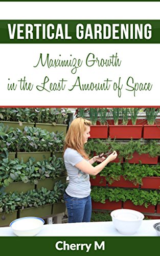 Vertical Gardening: Maximize Growth in the Least Amount of Space