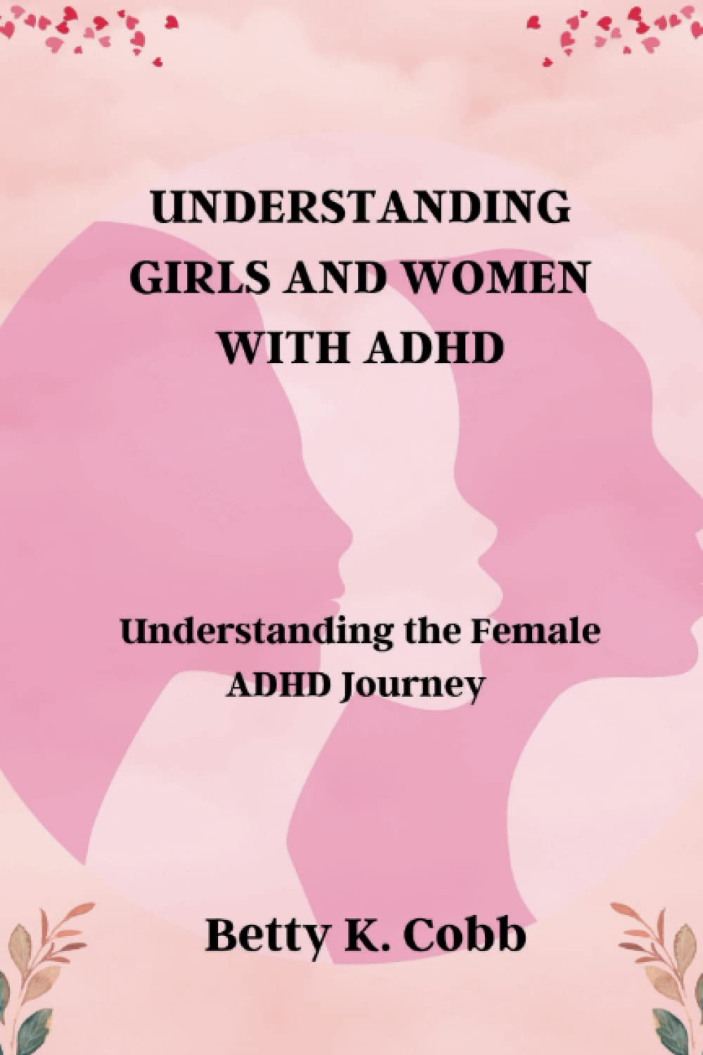 Understanding girls and women with ADHD: Understanding the Female ADHD Journey