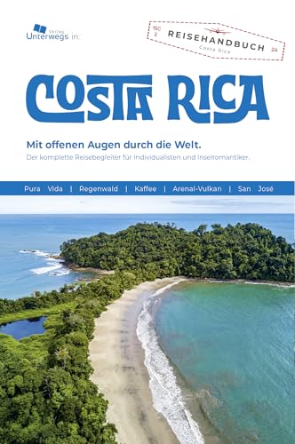 Costa Rica Reiseführer: Das komplette Reisehandbuch (Unterwegs Reiseführer)