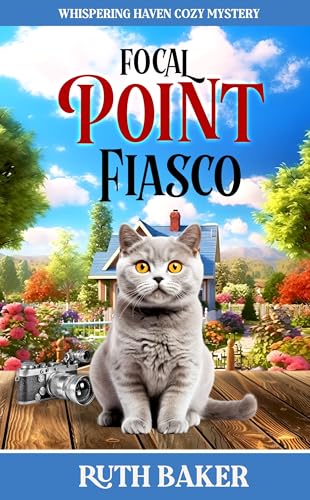 Focal Point Fiasco (Whispering Haven Cozy Mystery Book 6)