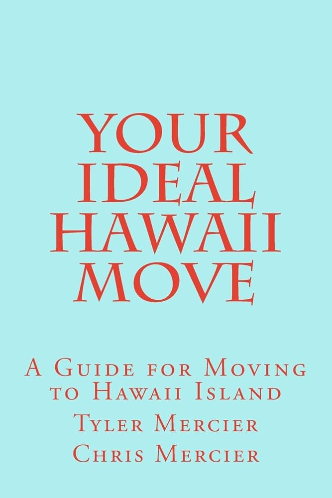 洋書 YOUR IDEAL HAWAII MOVE Your Ideal Hawaii Move: A Guide for Moving to Hawaii Island