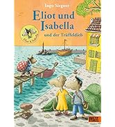 Eliot und Isabella und der Trüffeldieb: Roman. Mit vielen farbigen Bildern