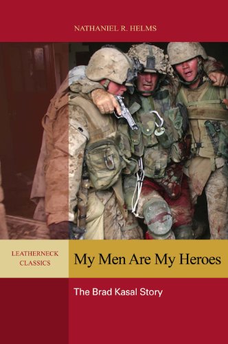 My Men are My Heroes: The Brad Kasal Story (Leatherneck Classics) My Men are My Heroes: The Brad Kasal Story (Leatherneck Classics)