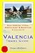 Valencia Travel Guide: Sightseeing, Hotel, Restaurant & Shopping Highlights