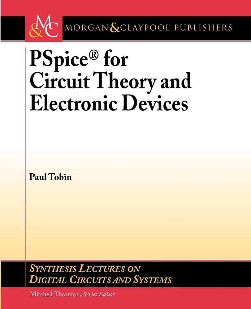 Buy PSpice for Circuit Theory and Electronic Devices (Synthesis Lectures on Digital Circuits and Systems) — BookShops.in