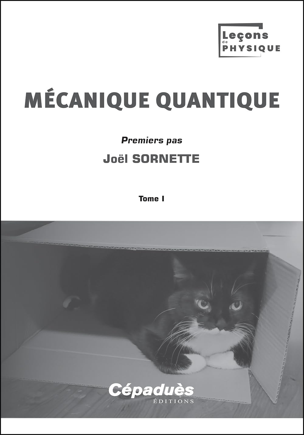 Mécanique quantique. Tome I: Premiers pas