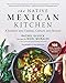 The Native Mexican Kitchen: A Journey into Cuisine, Culture, and Mezcal (English Edition)