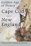  The Golden Age of Piracy on Cape Cod and in New England: The Golden Age of Piracy actually had its roots in New England and the largest pirate treasures ever found were found on Cape Cod!