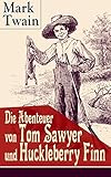  Die Abenteuer von Tom Sawyer und Huckleberry Finn: Illustrierte Ausgabe