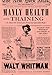 Manly Health and Training: To Teach the Science of a Sound and Beautiful Body - Whitman, Walt