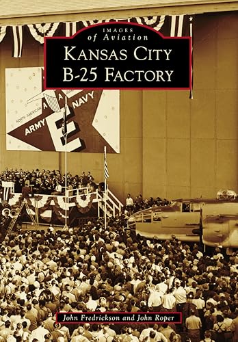 Kansas City B-25 Factory (Images of Aviation)