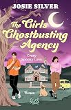 Cover zum Buch The Girls Ghostbusting Agency: Crazy ...