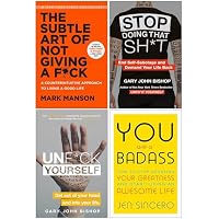 The Subtle Art of Not Giving A F*ck [Hardcover], Stop Doing That Sh*t, Unfuk Yourself, You Are a Badass 4 Books Collection Set