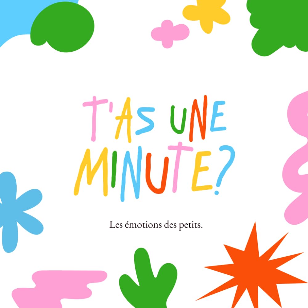 T’as une minute ? – Les émotions des petits