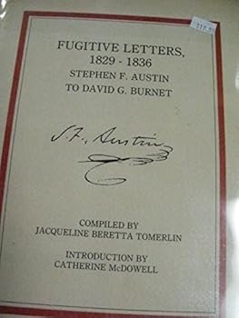 Hardcover FUGITIVE LETTERS, 1829-1836: Stephen F. Austin to David G. Burnet. Book