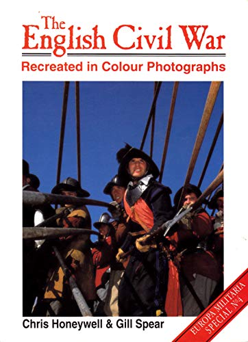 The English Civil War Recreated in Colour Photographs (Europa Militaria)