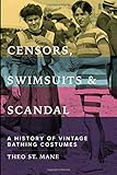 Censors, Swimsuits & Scandal: A History of Vintage Bathing Costumes
