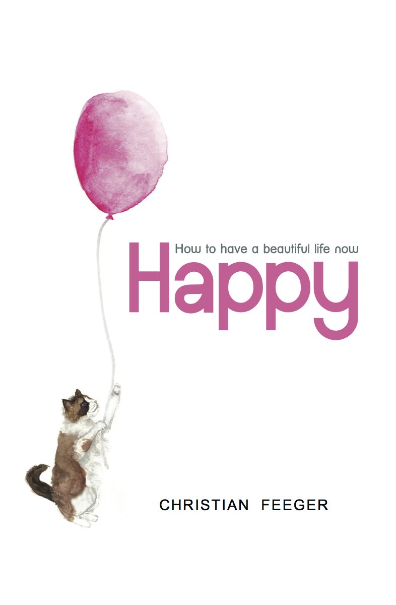 Happy: How To Have a Beautiful Life Now