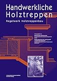Handwerkliche Holztreppen: Regelwerk Holztreppenbau