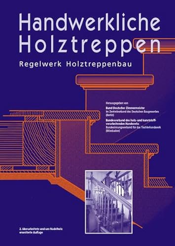 Handwerkliche Holztreppen: Regelwerk Holztreppenbau