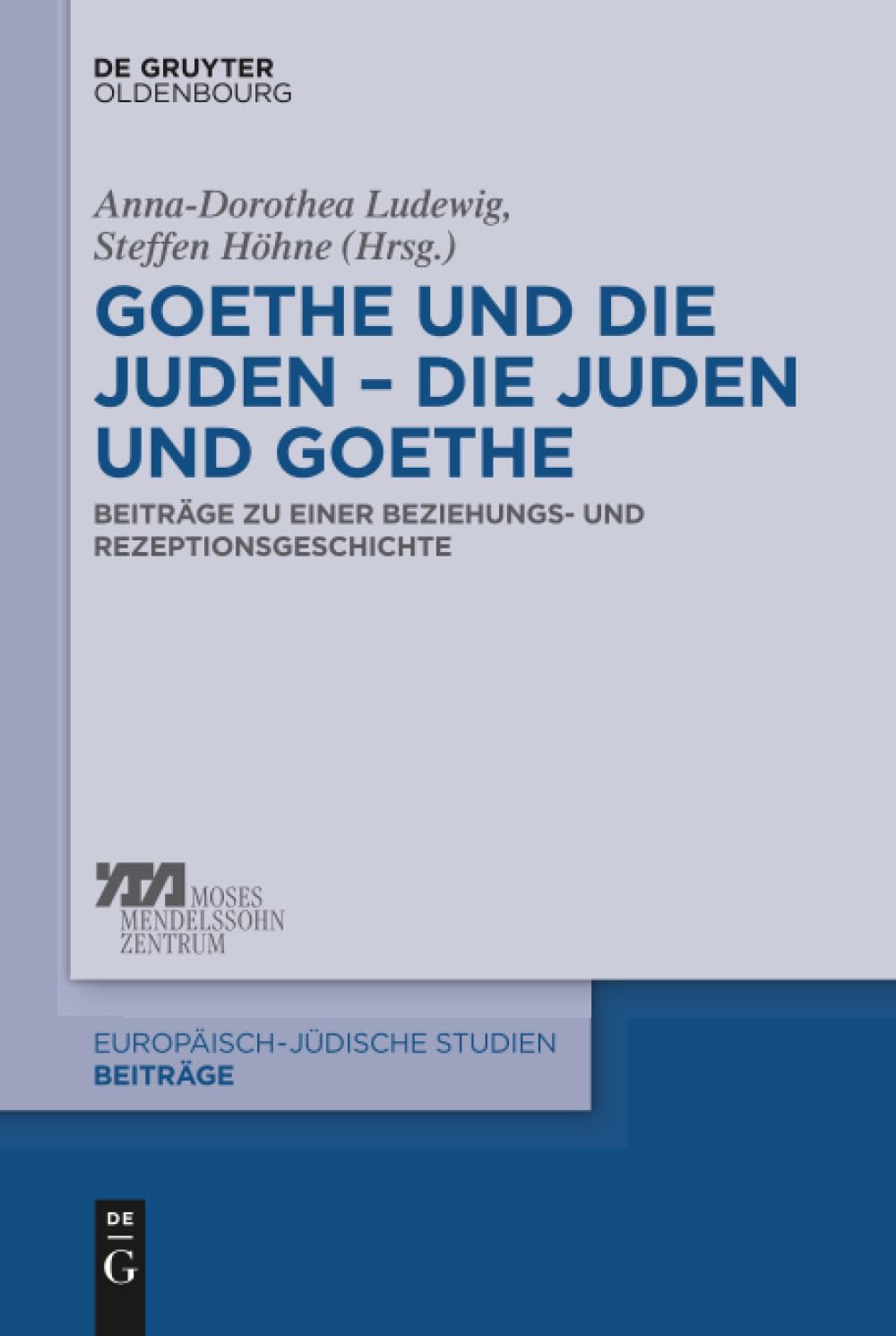 Goethe und die Juden - die Juden und Goethe: Beiträge Zu Einer Beziehungs- Und Rezeptionsgeschichte: 34 (Europäisch-Jüdische Studien - Beiträge)