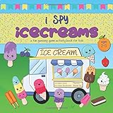 I Spy Ice-creams - a fun guessing game activity book for kids, ages 2-5: a perfect, yummy Summer book