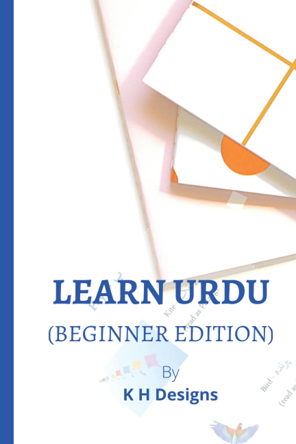 Learn Urdu (Beginner Edition): A learning guide to read and write Urdu, designed for beginners and children.