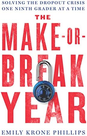 The Make-or-Break Year: Solving the Dropout Crisis One Ninth Grader at a Time