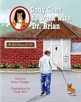 Perfect Paperback Cody Goes to Work with Dr. Brian: I Want to be a Vet Book