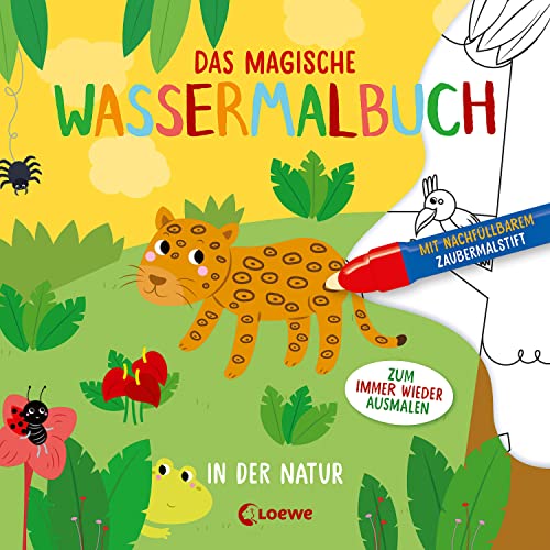Das magische Wassermalbuch - In der Natur: Male die tollen Motive mit dem...
