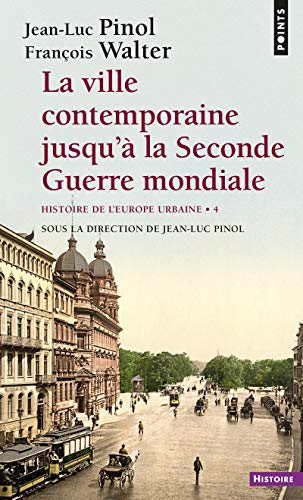 Télécharger La Ville contemporaine jusqu'à la Seconde Guerre mondiale. Histoire de l'Europe urbaine (4) Gratuit