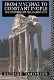 From Mycenae to Constantinople: The Evolution of the Ancient City