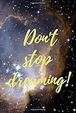  DON\'T STOP DREAMING: MOTIVATION NOTEBOOK, Journals Diary Notebook, Children\'s writing, For school, Class Projects (MOTIVATION NOTEBOOKS, Band 1)