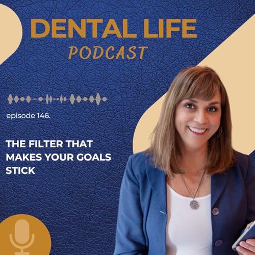 Episode 146. The Filter That Makes Your Goals Stick