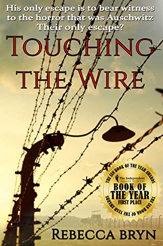 Amazon Com Touching The Wire Auschwitz1944 A Jewish Nurse Steps From A Cattle Wagon Into The Heart Of A Young Doctor But Can He Save Her Ebook Bryn Rebecca Kindle Store