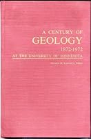 A century of geology, 1872-1972, at the University of Minnesota B0006XB2DK Book Cover