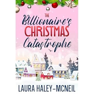 The Billionaire's Christmas Catastrophe Audiolibro Por Laura Haley-McNeil arte de portada