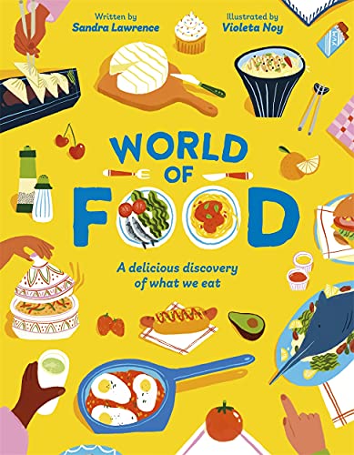 World Of Food: A Delicious Discovery Of The Foods We Eat