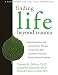 Finding Life Beyond Trauma: Using Acceptance and Commitment Therapy to Heal from Post-Traumatic Stress and Trauma-Related Proble (New Harbinger Self-Help Workbook)
