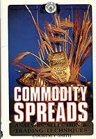 Commodity Spreads Analysis Selection and Trading Techniques 0934380155 Book Cover