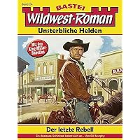 Wildwest-Roman &ndash; Unsterbliche Helden 24