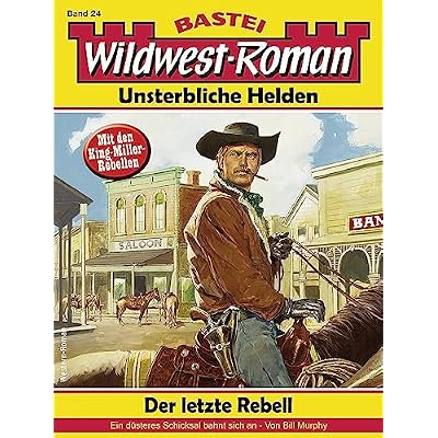 Wildwest-Roman &ndash; Unsterbliche Helden 24