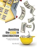 Avoiding the CON in Construction: How to Plan for Hassle-Free Home Building, Renovation, and Repair